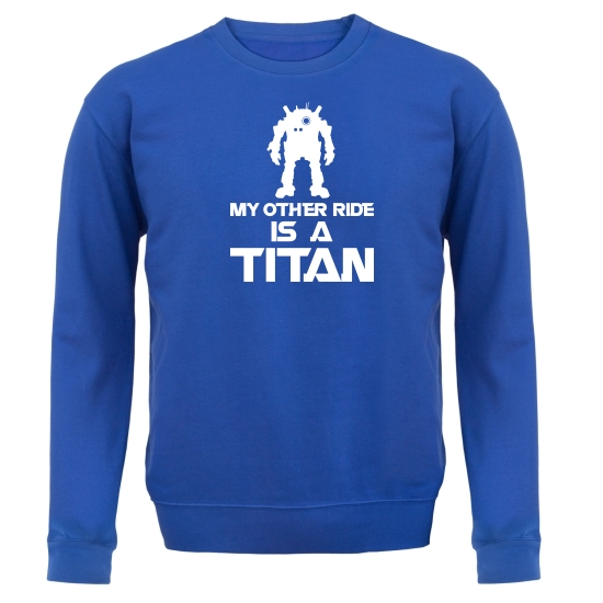 My Other Ride Is A Titan Jumpers